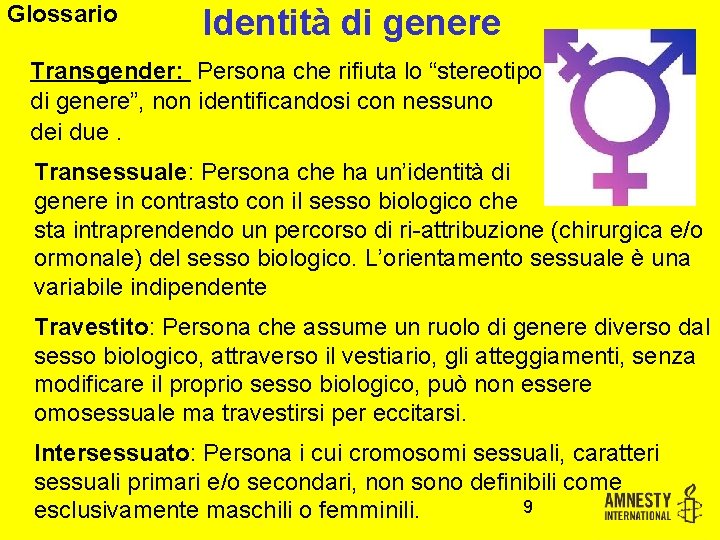 Glossario Identità di genere Transgender: Persona che rifiuta lo “stereotipo di genere”, non identificandosi