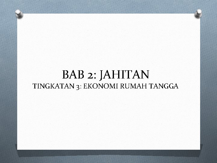 BAB 2: JAHITAN TINGKATAN 3: EKONOMI RUMAH TANGGA 