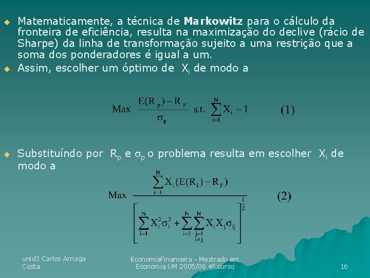 u u u Matematicamente, a técnica de Markowitz para o cálculo da fronteira de u u u Matematicamente, a técnica de Markowitz para o cálculo da fronteira de