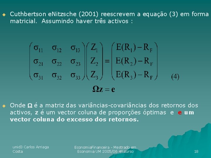 u Cuthbertson e. Nitzsche (2001) reescrevem a equação (3) em forma matricial. Assumindo haver u Cuthbertson e. Nitzsche (2001) reescrevem a equação (3) em forma matricial. Assumindo haver