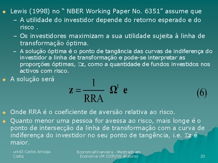 u Lewis (1998) no “ NBER Working Paper No. 6351” assume que – A u Lewis (1998) no “ NBER Working Paper No. 6351” assume que – A