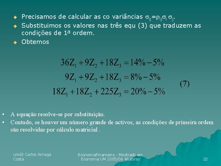 u u u Precisamos de calcular as co variâncias ij= ij i j. Substituimos u u u Precisamos de calcular as co variâncias ij= ij i j. Substituimos