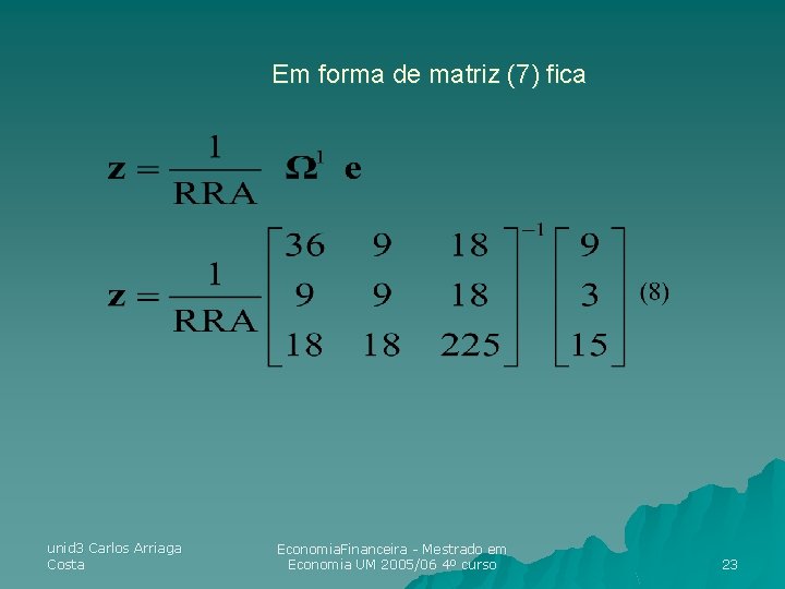 Em forma de matriz (7) fica unid 3 Carlos Arriaga Costa Economia. Financeira - Em forma de matriz (7) fica unid 3 Carlos Arriaga Costa Economia. Financeira -