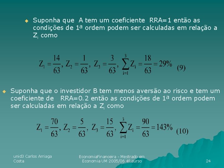 u u Suponha que A tem um coeficiente RRA=1 então as condições de 1ª u u Suponha que A tem um coeficiente RRA=1 então as condições de 1ª