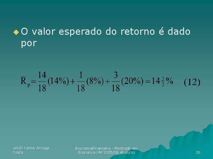 u. O valor esperado do retorno é dado por unid 3 Carlos Arriaga Costa u. O valor esperado do retorno é dado por unid 3 Carlos Arriaga Costa