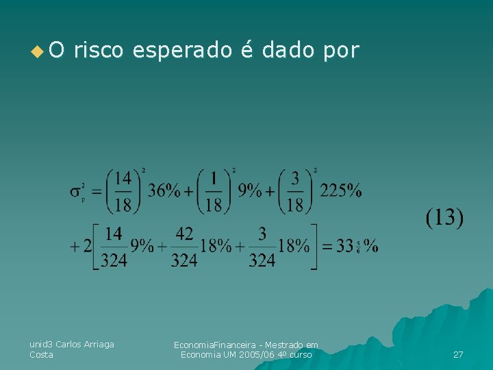 u. O risco esperado é dado por unid 3 Carlos Arriaga Costa Economia. Financeira u. O risco esperado é dado por unid 3 Carlos Arriaga Costa Economia. Financeira