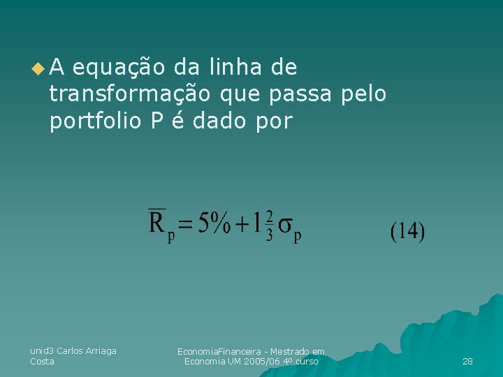 u. A equação da linha de transformação que passa pelo portfolio P é dado u. A equação da linha de transformação que passa pelo portfolio P é dado