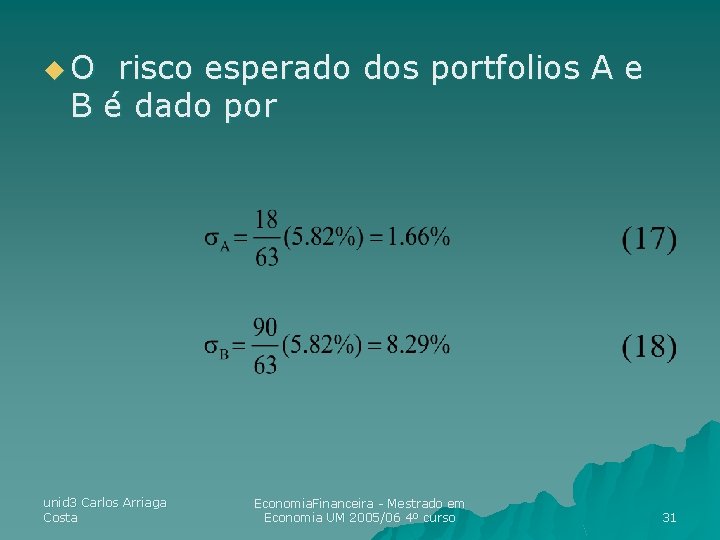 u. O risco esperado dos portfolios A e B é dado por unid 3 u. O risco esperado dos portfolios A e B é dado por unid 3