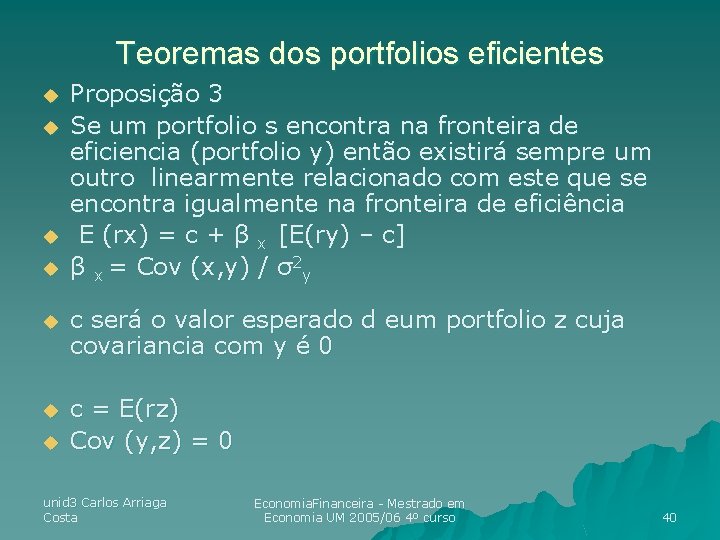 Teoremas dos portfolios eficientes u u Proposição 3 Se um portfolio s encontra na Teoremas dos portfolios eficientes u u Proposição 3 Se um portfolio s encontra na