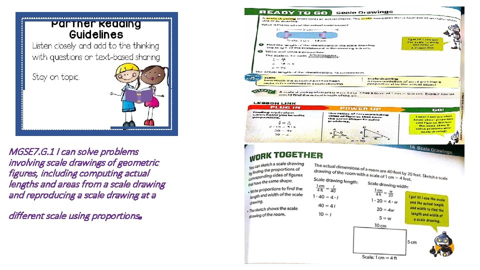 MGSE 7. G. 1 I can solve problems involving scale drawings of geometric figures,