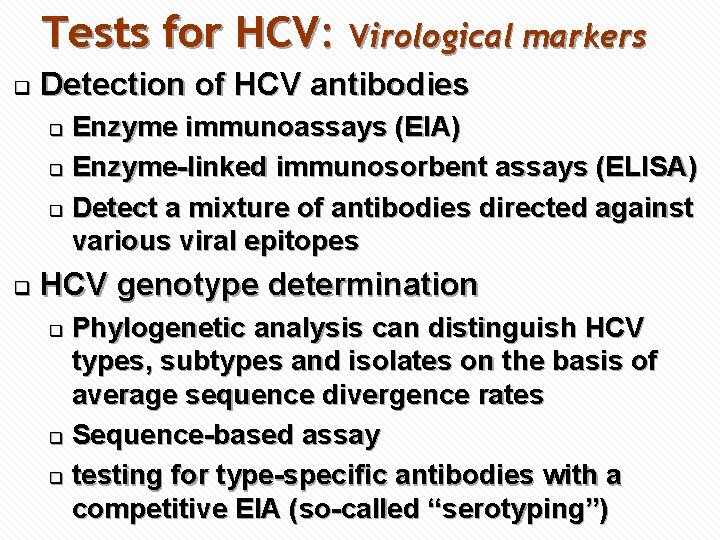 Tests for HCV: Virological markers q Detection of HCV antibodies Enzyme immunoassays (EIA) q