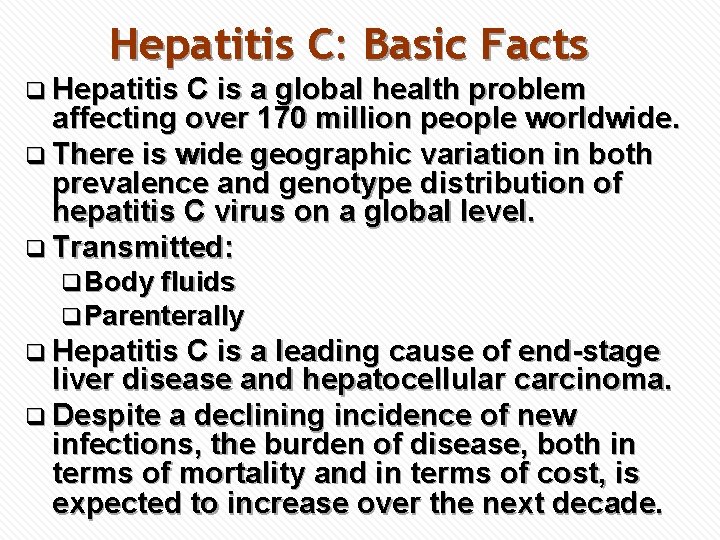 Hepatitis C: Basic Facts q Hepatitis C is a global health problem affecting over