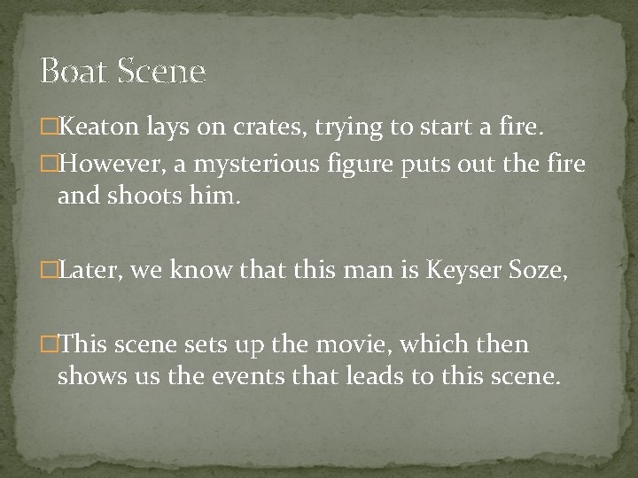 Boat Scene �Keaton lays on crates, trying to start a fire. �However, a mysterious Boat Scene �Keaton lays on crates, trying to start a fire. �However, a mysterious
