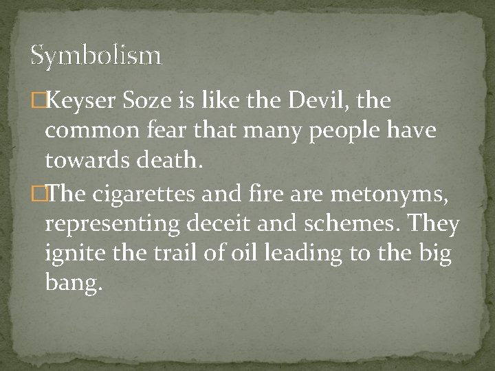 Symbolism �Keyser Soze is like the Devil, the common fear that many people have
