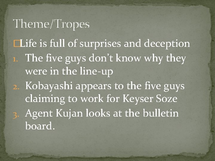 Theme/Tropes �Life is full of surprises and deception 1. The five guys don’t know