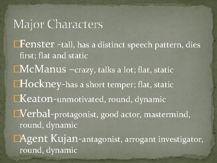 Major Characters �Fenster -tall, has a distinct speech pattern, dies first; flat and static