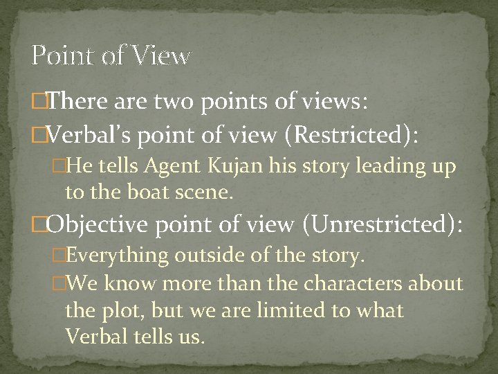 Point of View �There are two points of views: �Verbal’s point of view (Restricted):