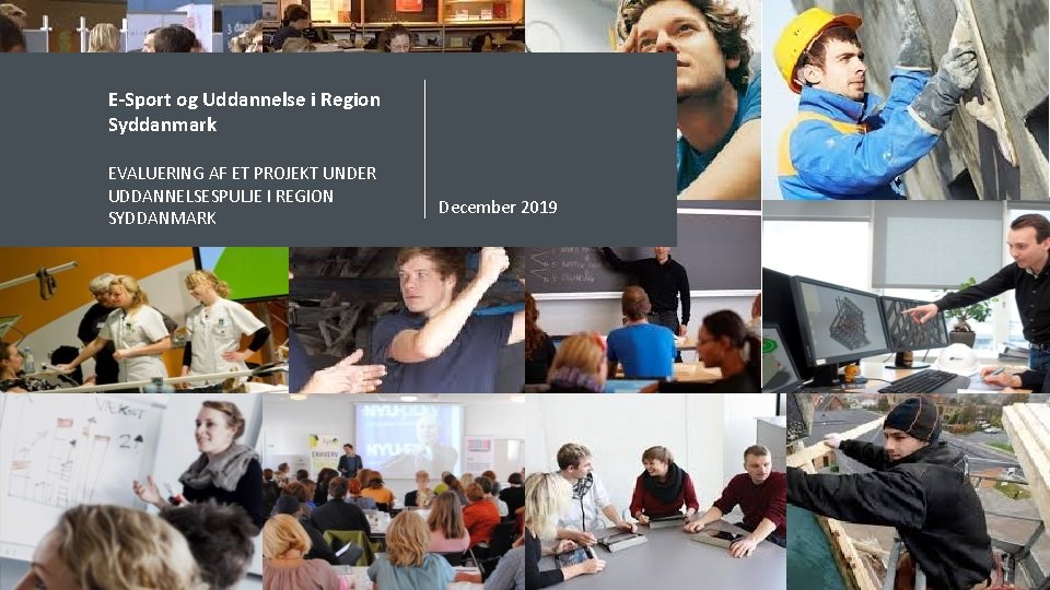 E-Sport og Uddannelse i Region Syddanmark EVALUERING AF ET PROJEKT UNDER UDDANNELSESPULJE I REGION