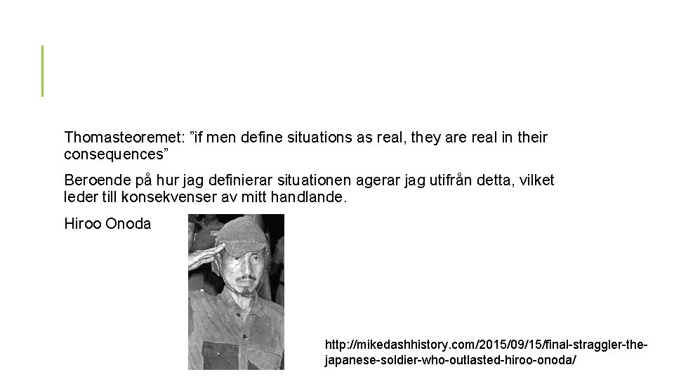 Thomasteoremet: ”if men define situations as real, they are real in their consequences” Beroende Thomasteoremet: ”if men define situations as real, they are real in their consequences” Beroende