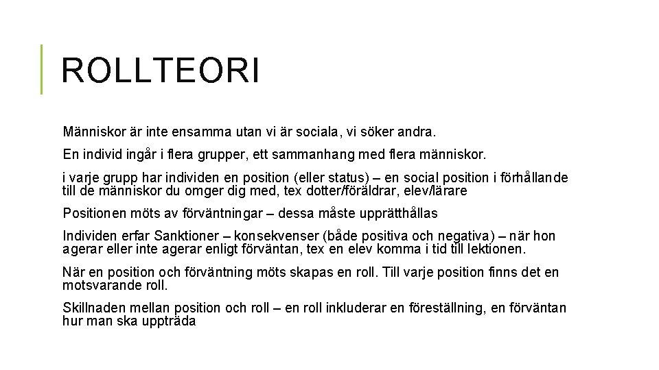 ROLLTEORI Människor är inte ensamma utan vi är sociala, vi söker andra. En individ ROLLTEORI Människor är inte ensamma utan vi är sociala, vi söker andra. En individ