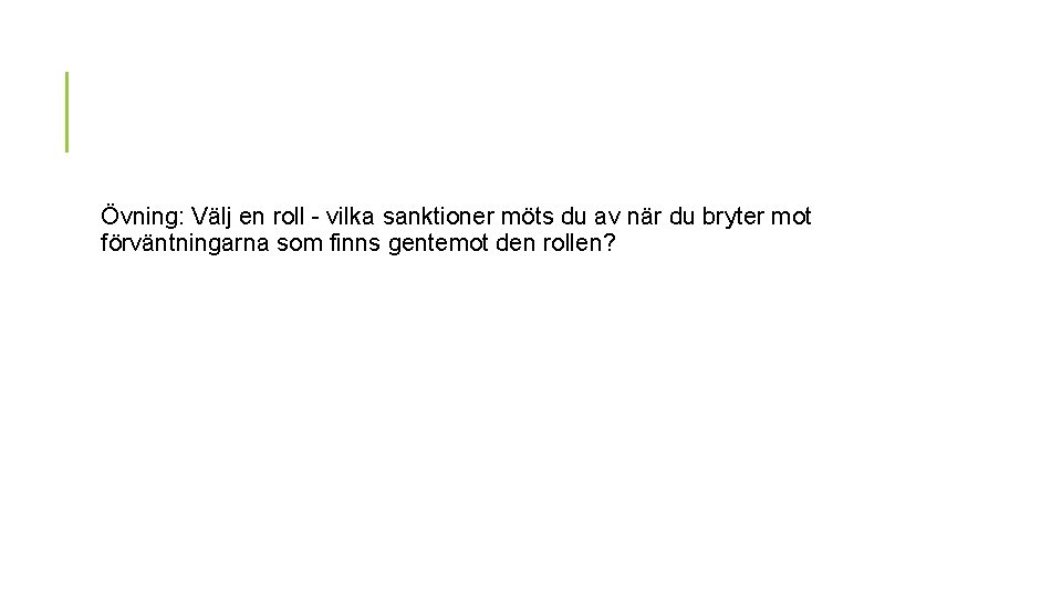 Övning: Välj en roll - vilka sanktioner möts du av när du bryter mot Övning: Välj en roll - vilka sanktioner möts du av när du bryter mot