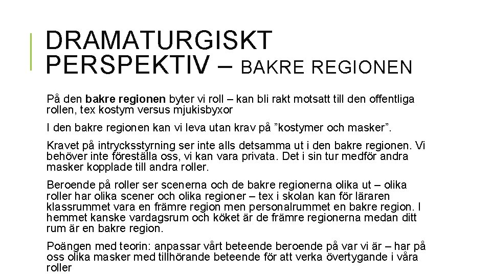 DRAMATURGISKT PERSPEKTIV – BAKRE REGIONEN På den bakre regionen byter vi roll – kan DRAMATURGISKT PERSPEKTIV – BAKRE REGIONEN På den bakre regionen byter vi roll – kan