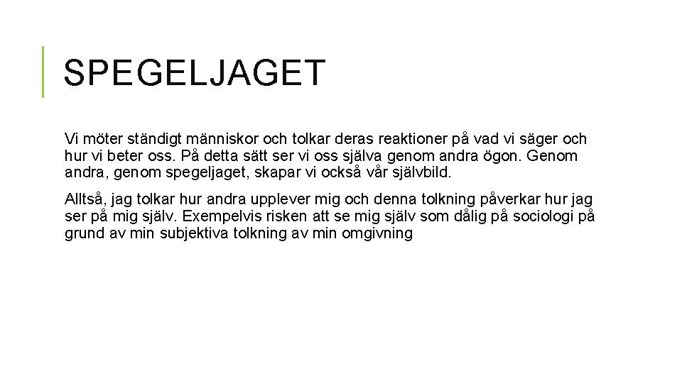 SPEGELJAGET Vi möter ständigt människor och tolkar deras reaktioner på vad vi säger och SPEGELJAGET Vi möter ständigt människor och tolkar deras reaktioner på vad vi säger och