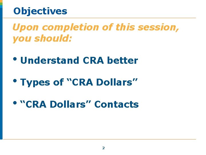 Objectives Upon completion of this session, you should: • Understand CRA better • Types Objectives Upon completion of this session, you should: • Understand CRA better • Types