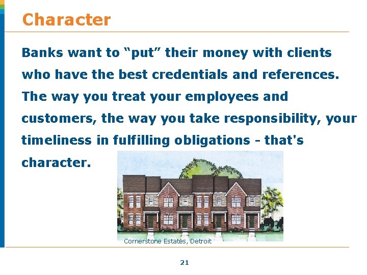 Character Banks want to “put” their money with clients who have the best credentials Character Banks want to “put” their money with clients who have the best credentials