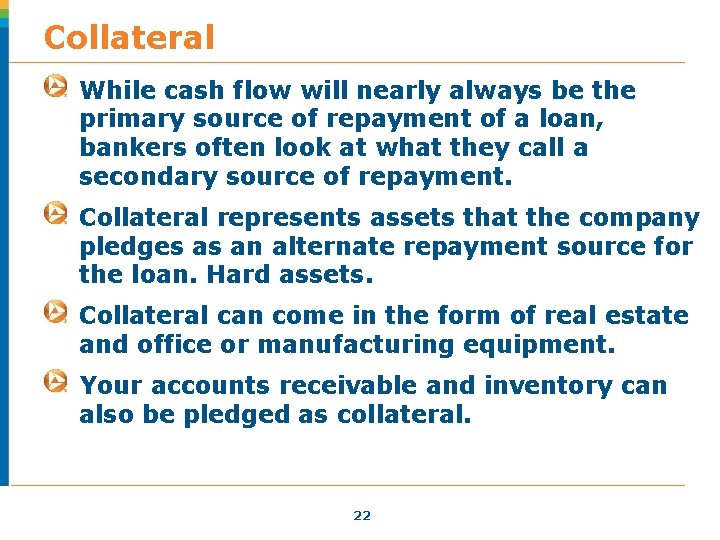 Collateral While cash flow will nearly always be the primary source of repayment of Collateral While cash flow will nearly always be the primary source of repayment of