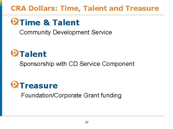 CRA Dollars: Time, Talent and Treasure Time & Talent Community Development Service Talent Sponsorship CRA Dollars: Time, Talent and Treasure Time & Talent Community Development Service Talent Sponsorship