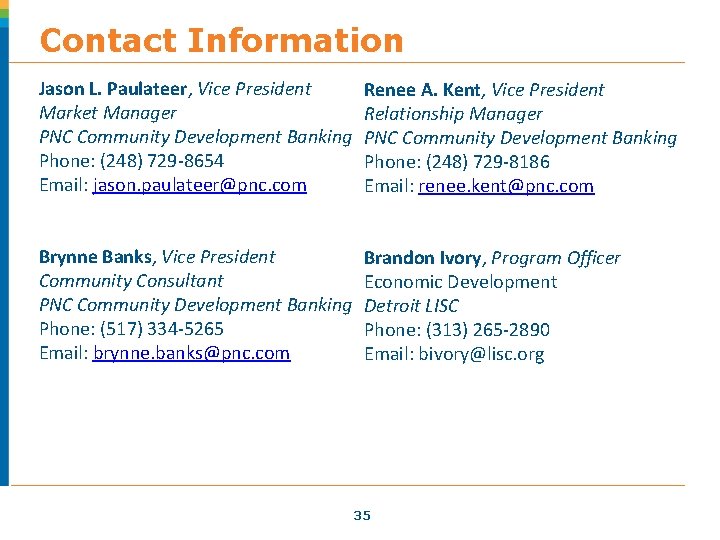 Contact Information Jason L. Paulateer, Vice President Market Manager PNC Community Development Banking Phone: Contact Information Jason L. Paulateer, Vice President Market Manager PNC Community Development Banking Phone: