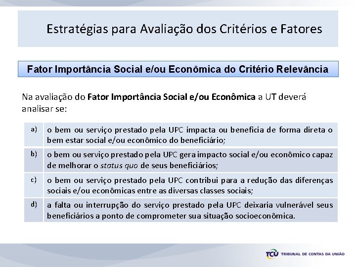 Estratégias para Avaliação dos Critérios e Fatores Fator Importância Social e/ou Econômica do Critério