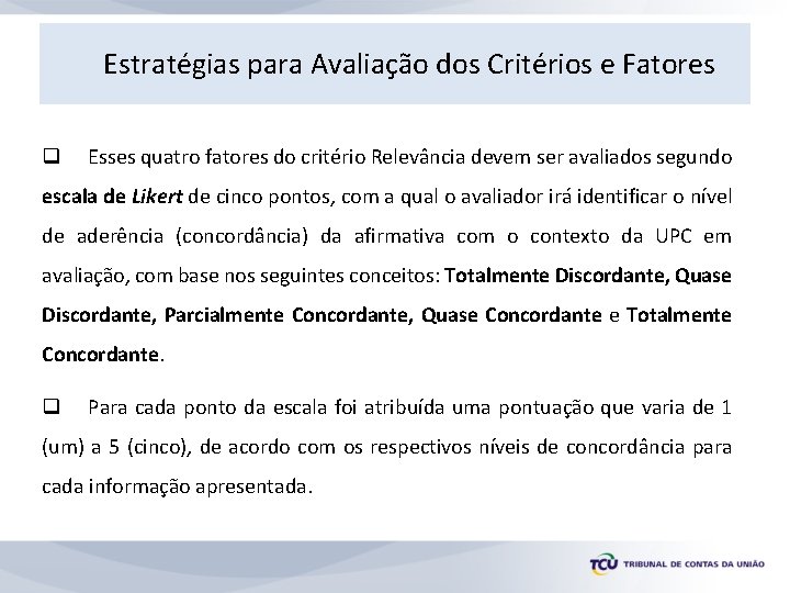 Estratégias para Avaliação dos Critérios e Fatores q Esses quatro fatores do critério Relevância