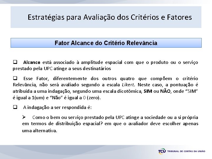 Estratégias para Avaliação dos Critérios e Fatores Fator Alcance do Critério Relevância q Alcance