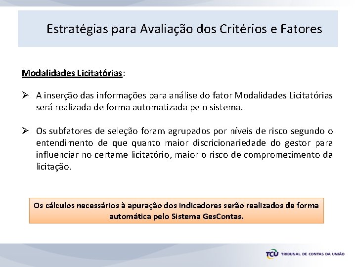 Estratégias para Avaliação dos Critérios e Fatores Modalidades Licitatórias: Ø A inserção das informações