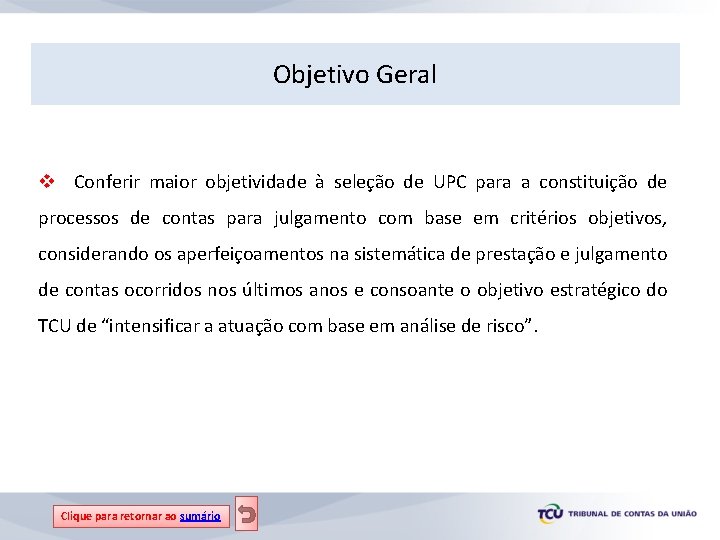 Objetivo Geral v Conferir maior objetividade à seleção de UPC para a constituição de