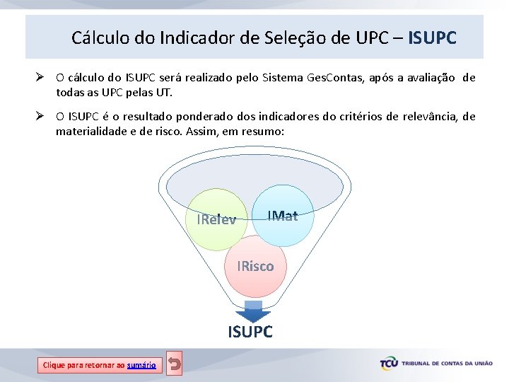 Cálculo do Indicador de Seleção de UPC – ISUPC Ø O cálculo do ISUPC