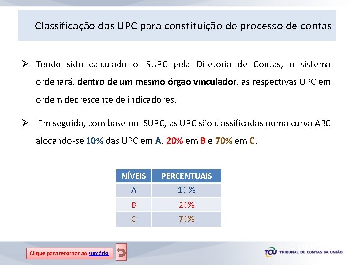 Classificação das UPC para constituição do processo de contas Ø Tendo sido calculado o