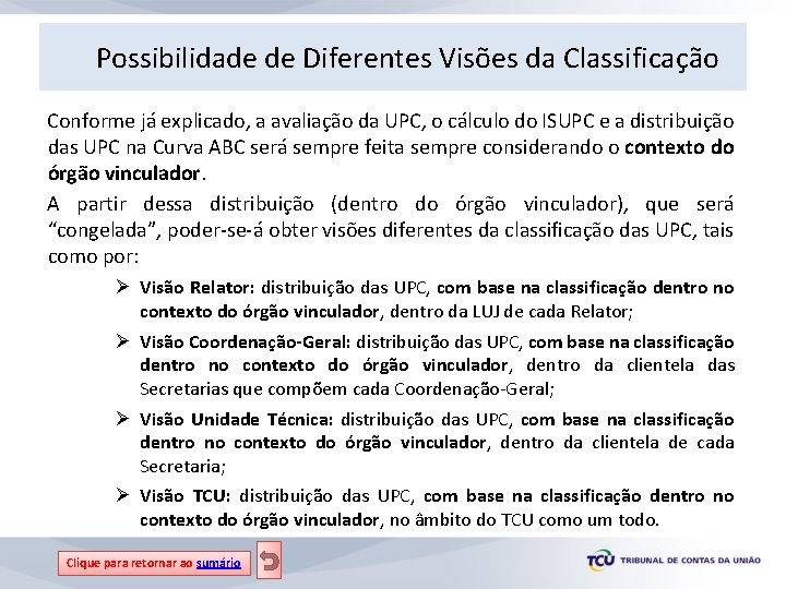 Possibilidade de Diferentes Visões da Classificação Conforme já explicado, a avaliação da UPC, o