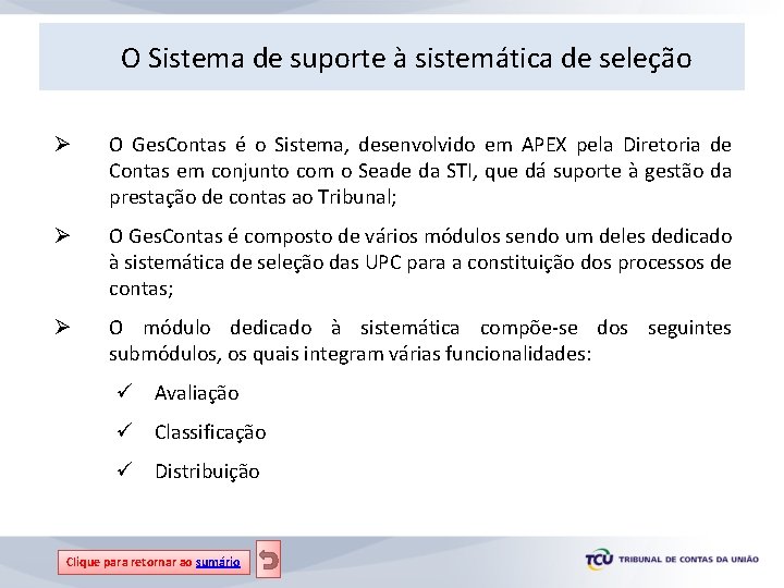 O Sistema de suporte à sistemática de seleção Ø O Ges. Contas é o