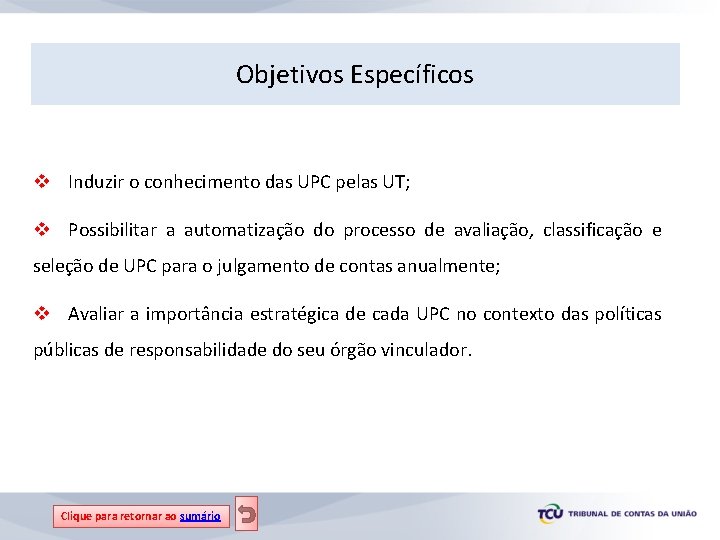 Objetivos Específicos v Induzir o conhecimento das UPC pelas UT; v Possibilitar a automatização