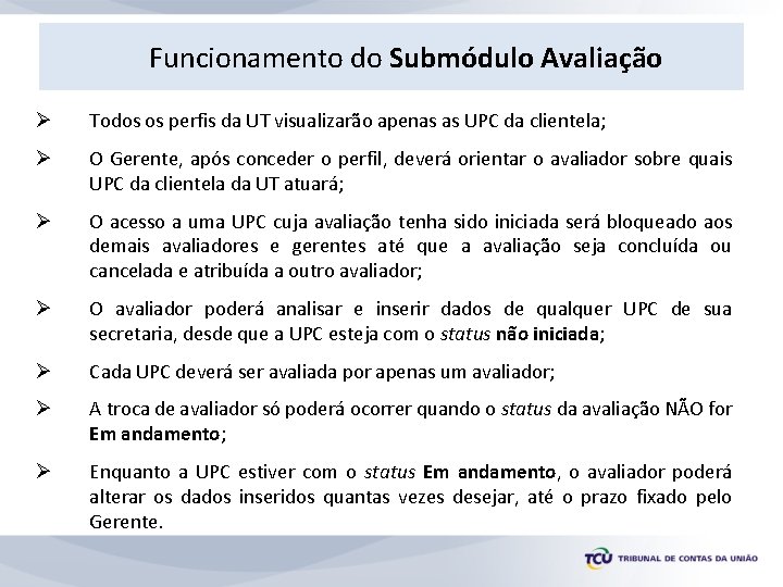 Funcionamento do Submódulo Avaliação Ø Todos os perfis da UT visualizarão apenas as UPC