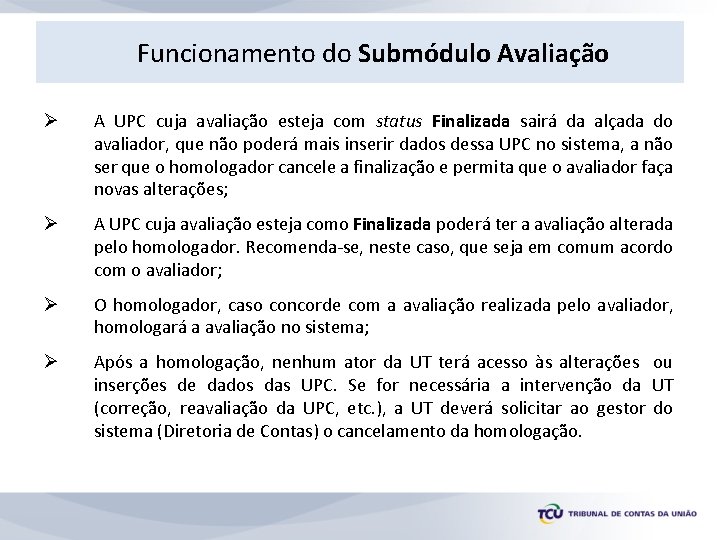 Funcionamento do Submódulo Avaliação Ø A UPC cuja avaliação esteja com status Finalizada sairá