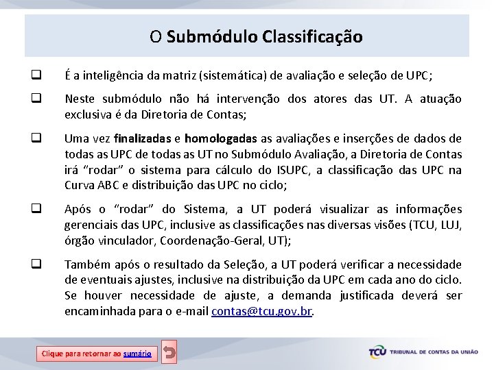 O Submódulo Classificação q É a inteligência da matriz (sistemática) de avaliação e seleção