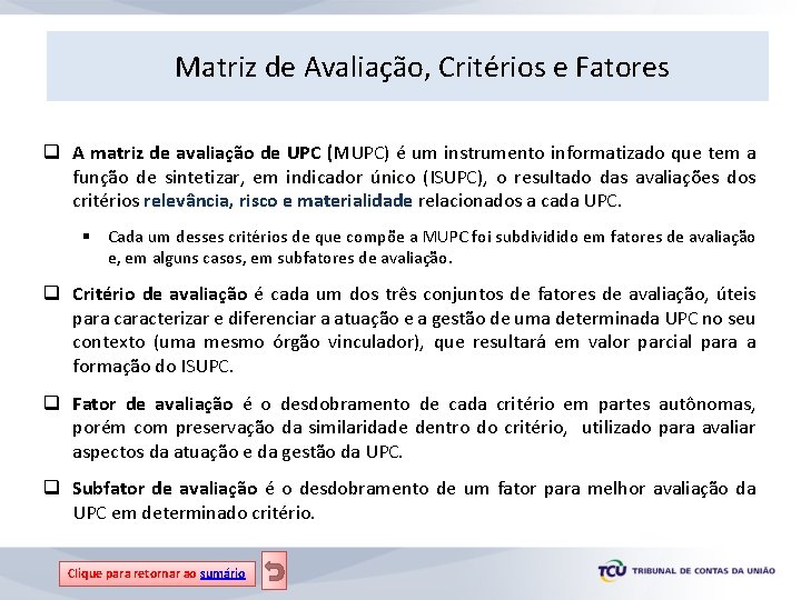 Matriz de Avaliação, Critérios e Fatores q A matriz de avaliação de UPC (MUPC)