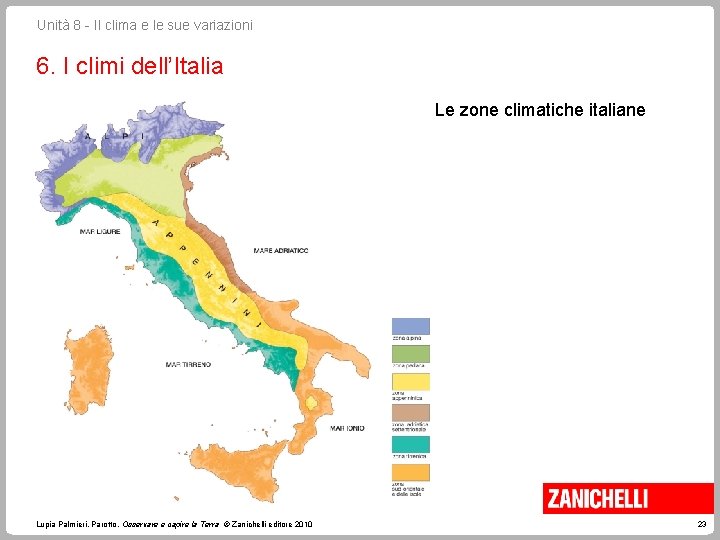 Unità 8 - Il clima e le sue variazioni 6. I climi dell’Italia Le