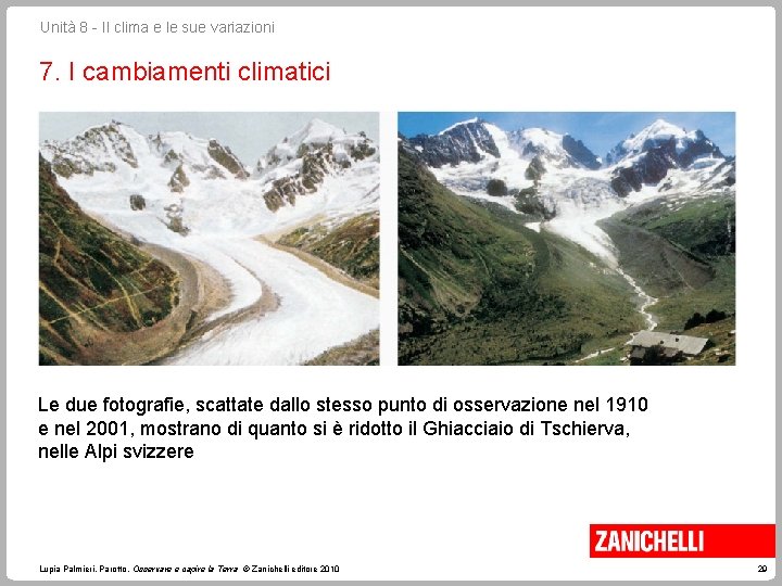 Unità 8 - Il clima e le sue variazioni 7. I cambiamenti climatici Le