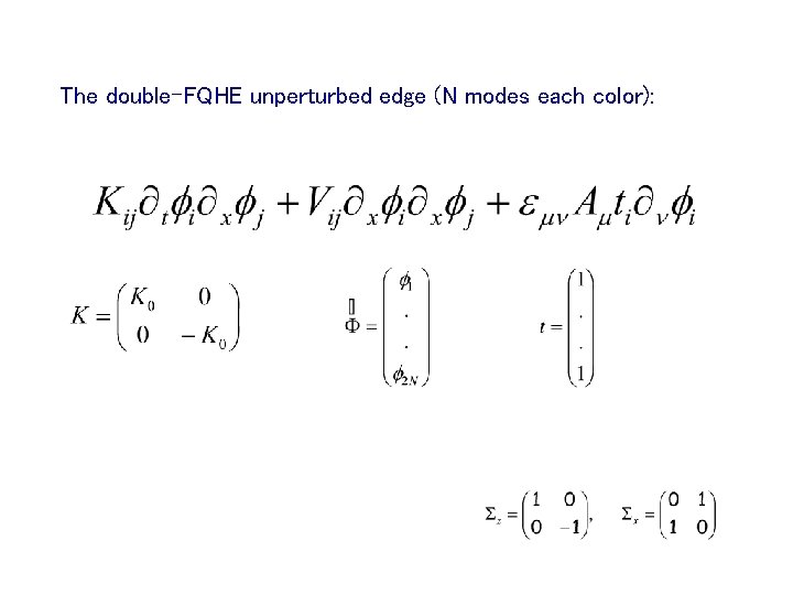 The double-FQHE unperturbed edge (N modes each color): 