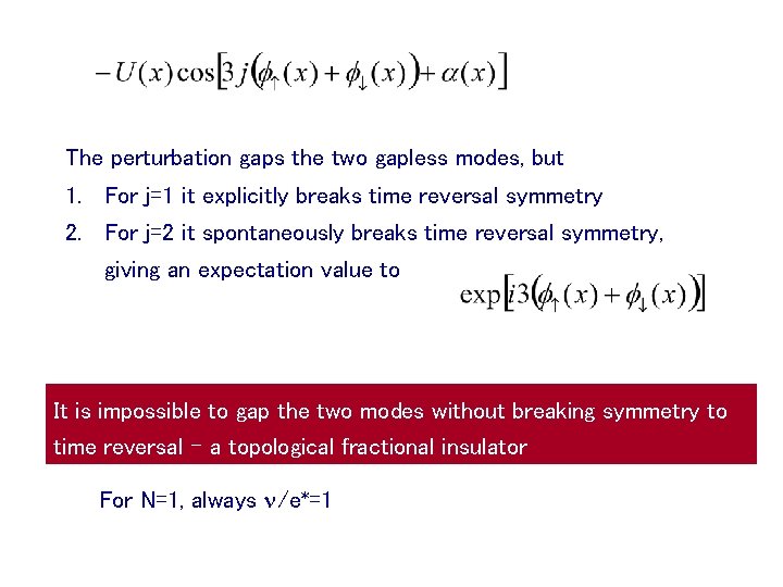 The perturbation gaps the two gapless modes, but 1. For j=1 it explicitly breaks
